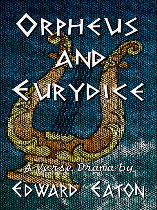 Title details for Orpheus and Eurydice by Edward Eaton - Available